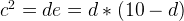 c^2 = de = d * (10 - d) 